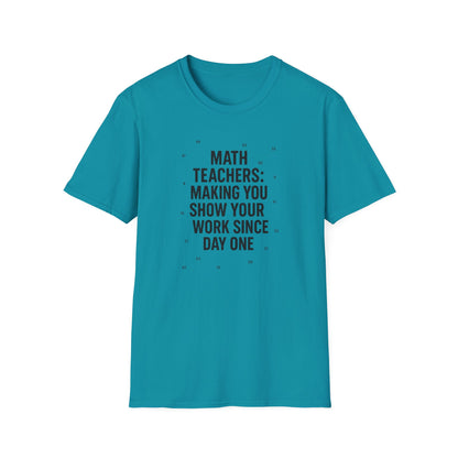 Math Teachers Show Your Work Shirt