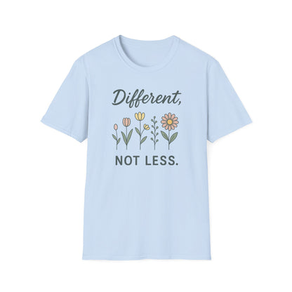 Different Not Less Shirt