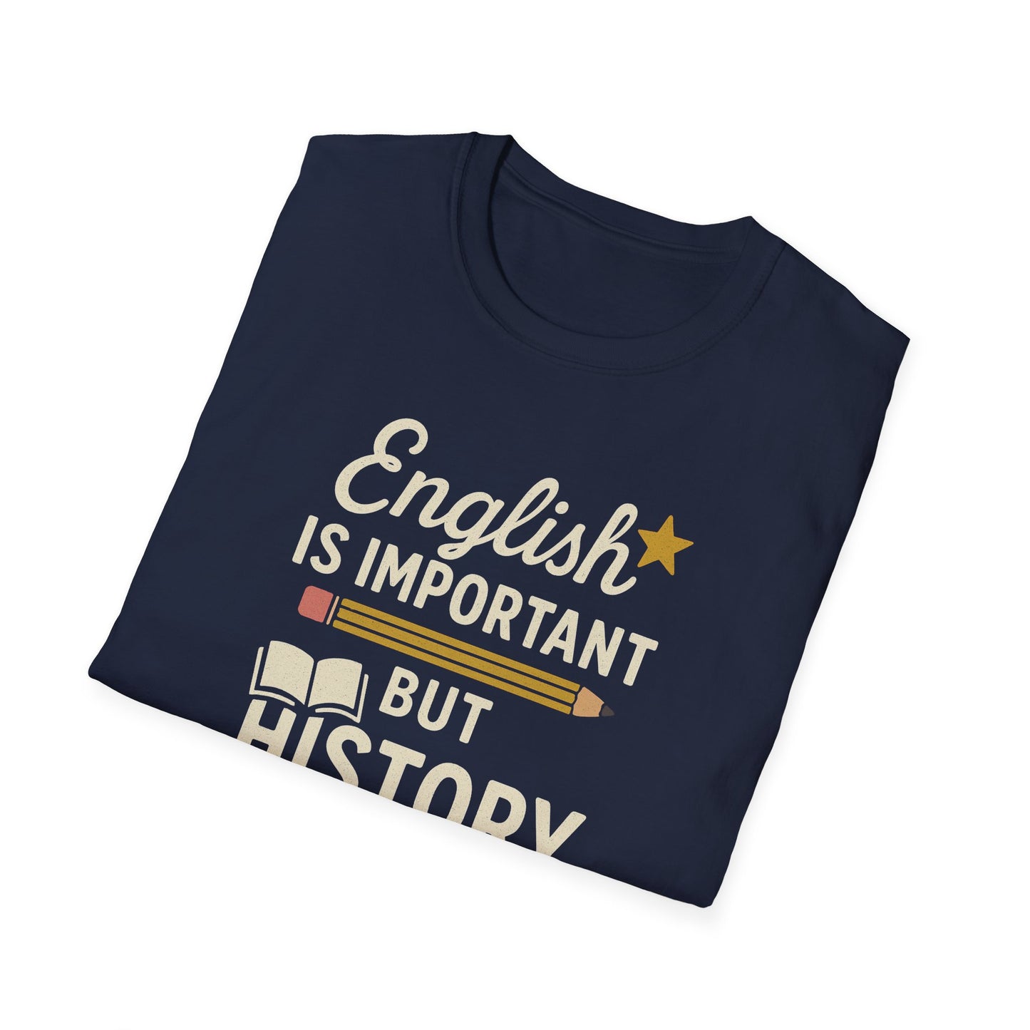 English Is Important But History Is Importanter Shirt