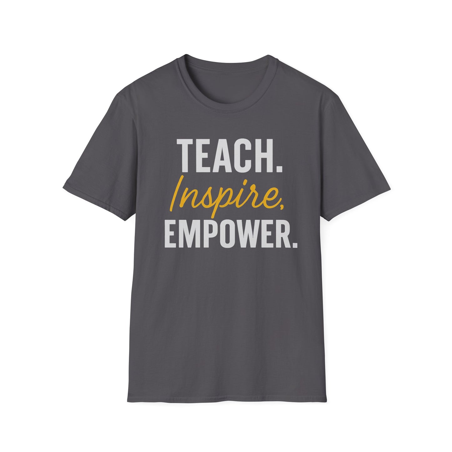Teach Inspire Empower Shirt