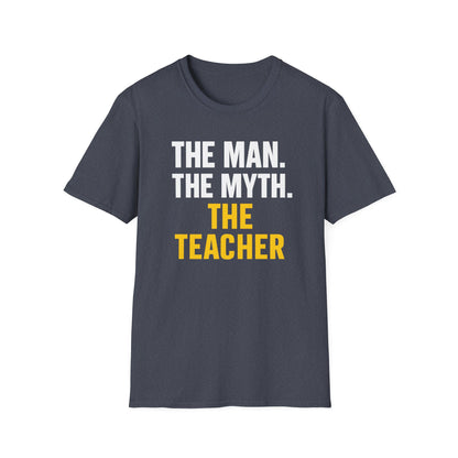 The Man The Myth The Teacher Shirt