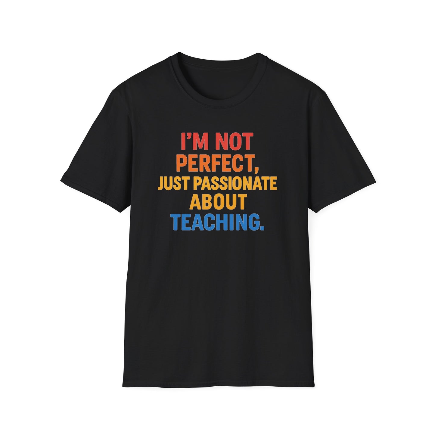 I’m Not Perfect Just Passionate About Teaching Shirt