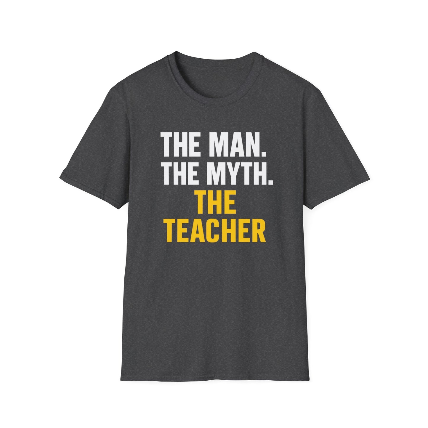 The Man The Myth The Teacher Shirt