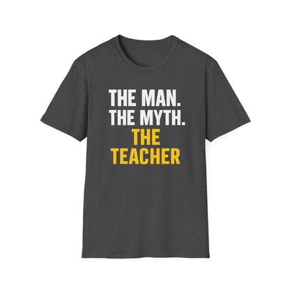 The Man The Myth The Teacher Shirt