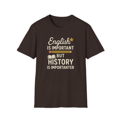 English Is Important But History Is Importanter Shirt