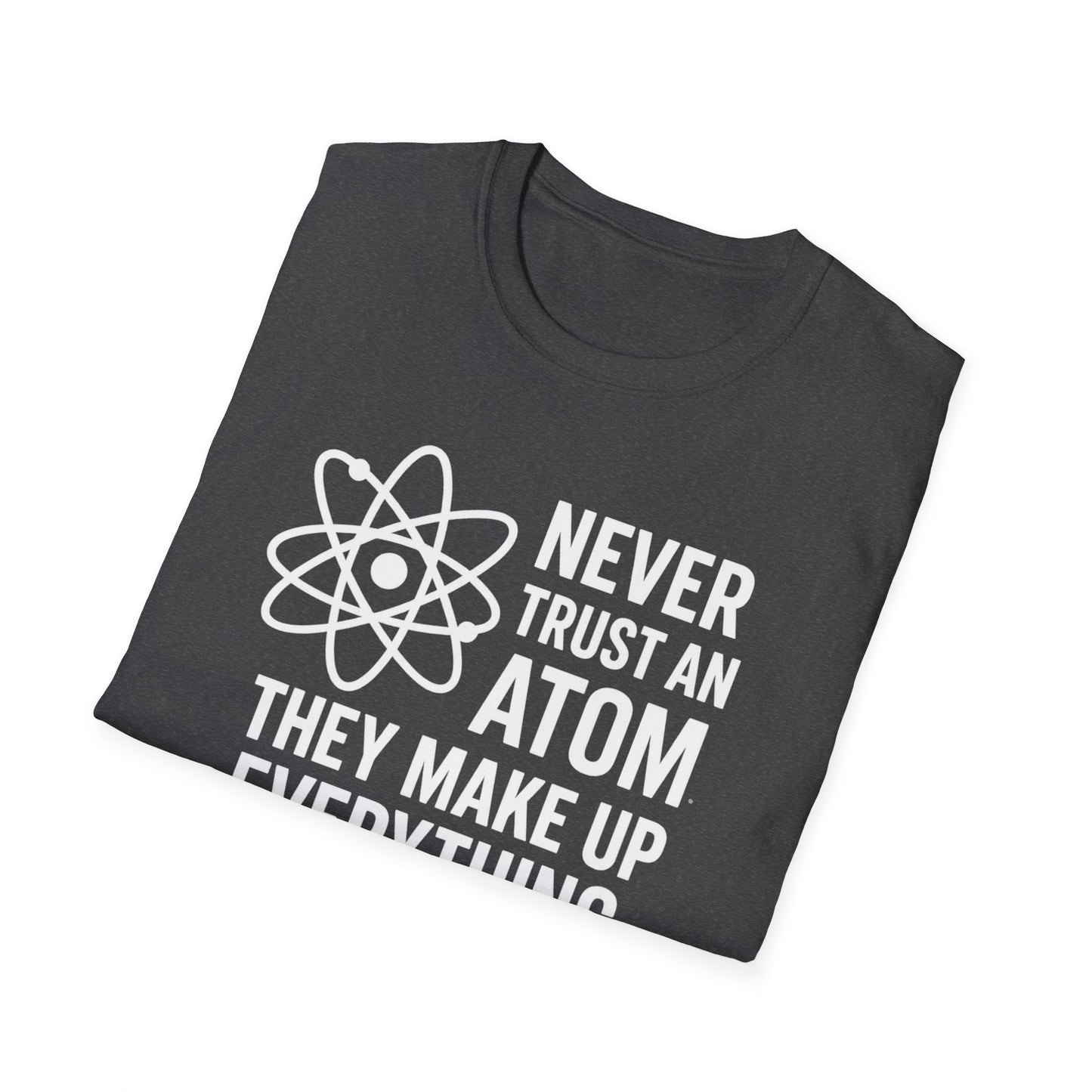 Never Trust an Atom Shirt