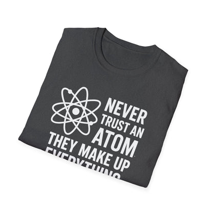 Never Trust an Atom Shirt