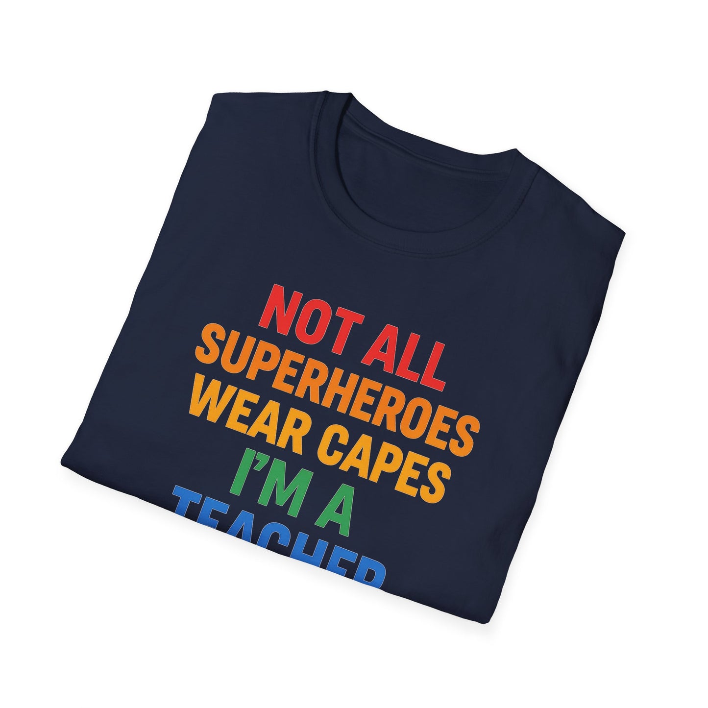 Not All Superheroes Wear Capes Shirt