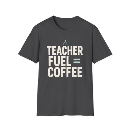 Teacher Fuel Coffee Shirt