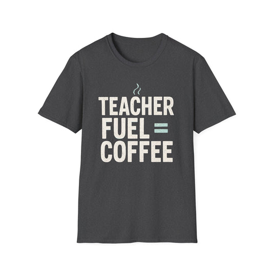 Teacher Fuel Coffee Shirt