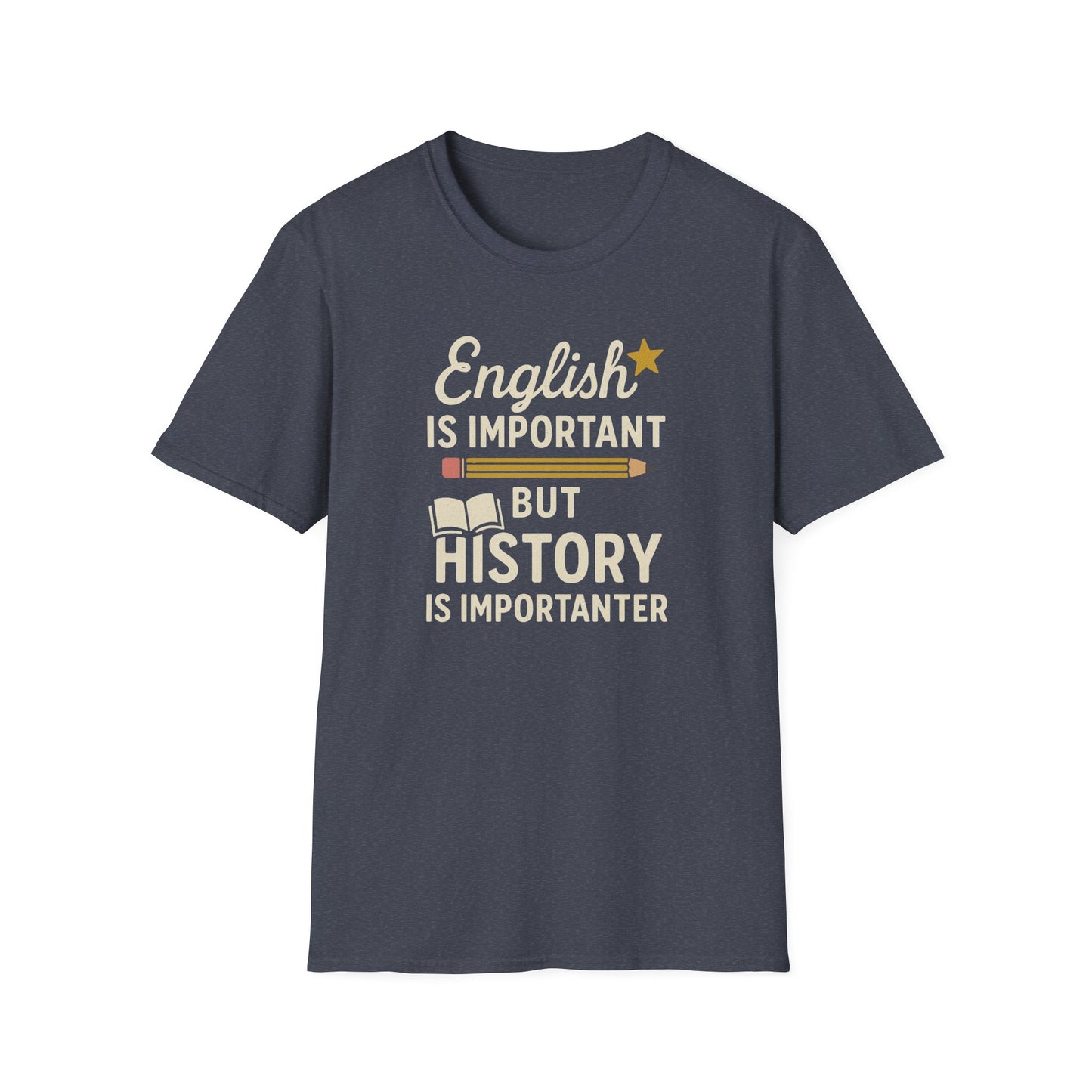 English Is Important But History Is Importanter Shirt