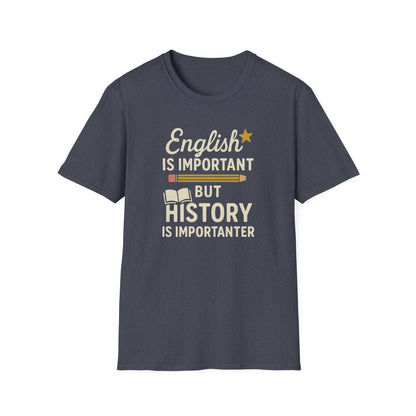 English Is Important But History Is Importanter Shirt
