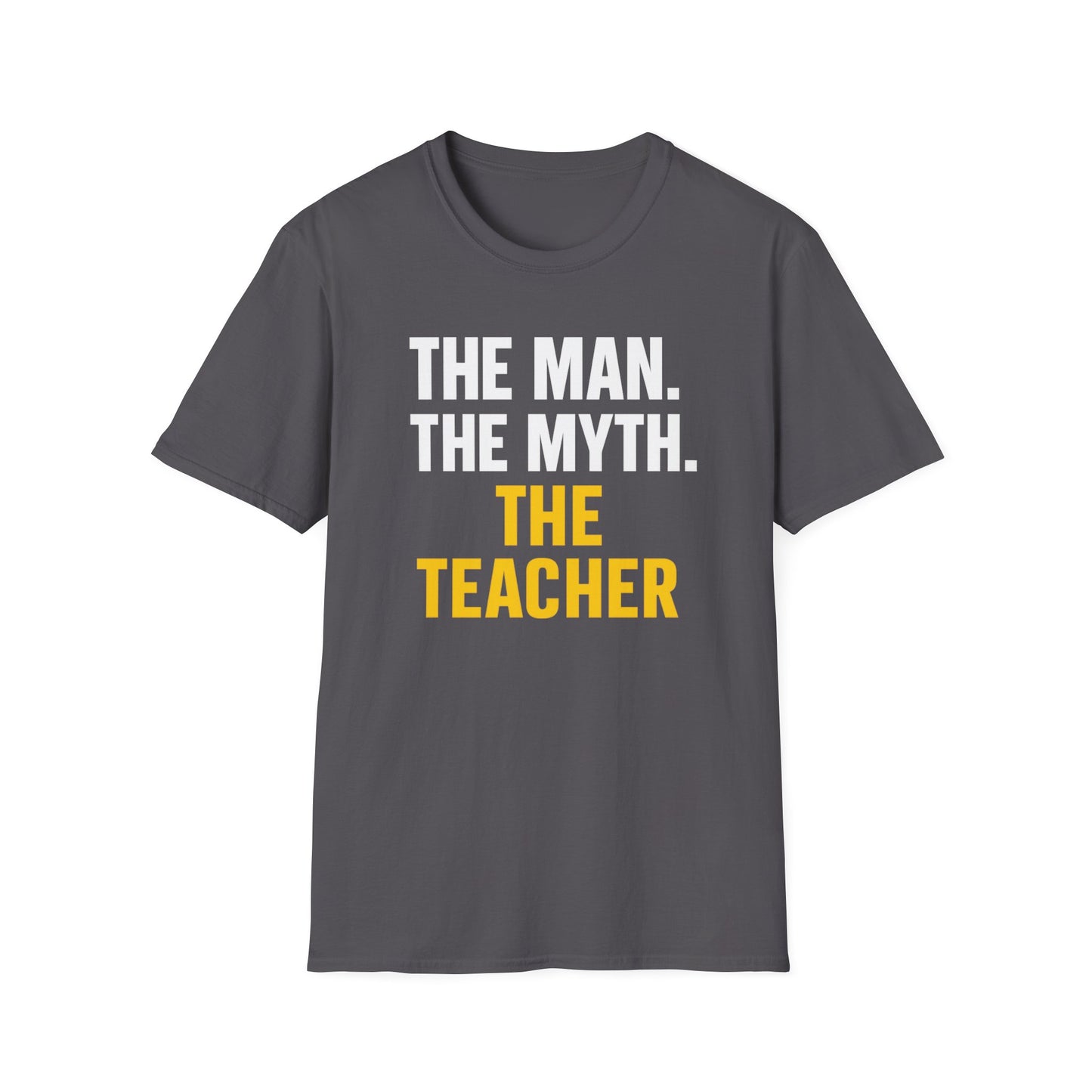 The Man The Myth The Teacher Shirt
