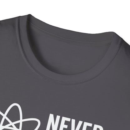 Never Trust an Atom Shirt