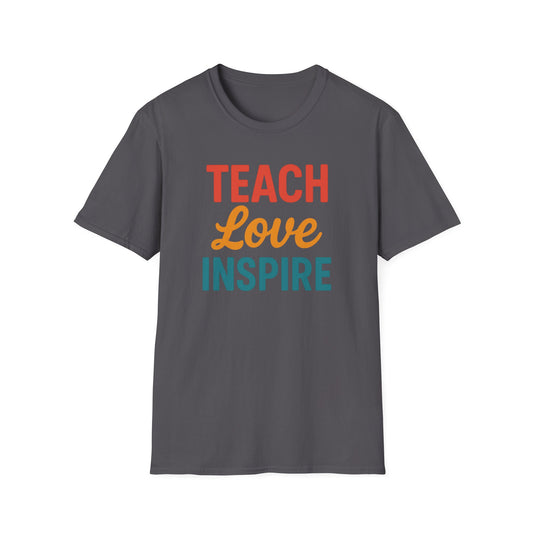 Teach Love Inspire Shirt