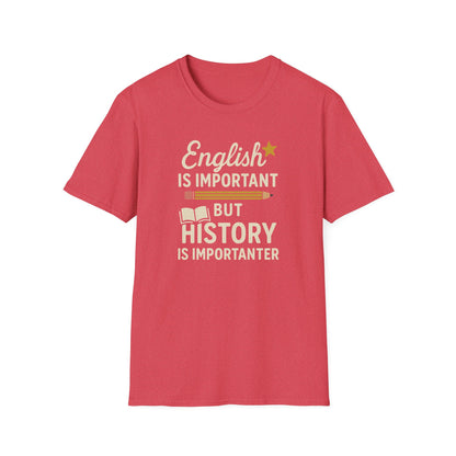 English Is Important But History Is Importanter Shirt