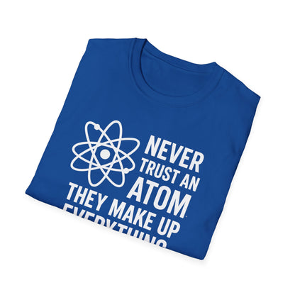 Never Trust an Atom Shirt