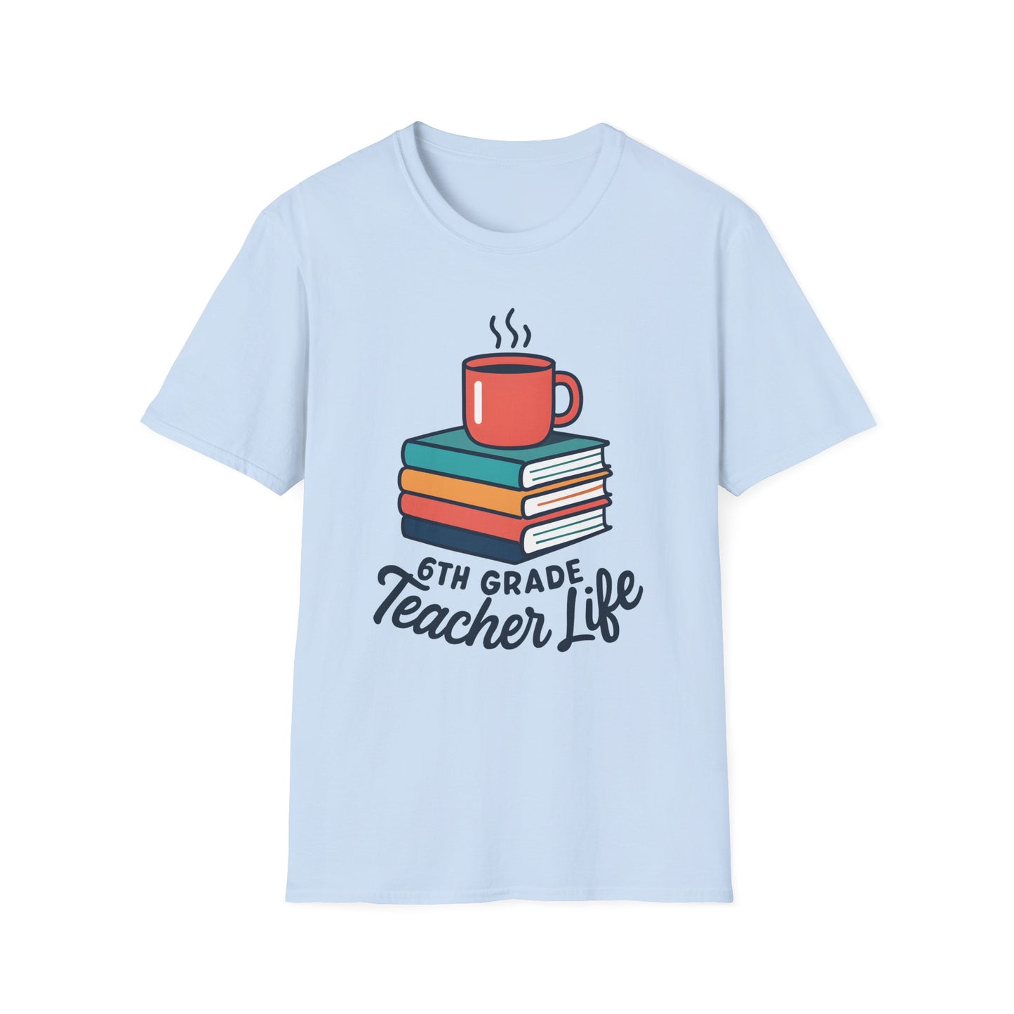 6th Grade Teacher Life Shirt