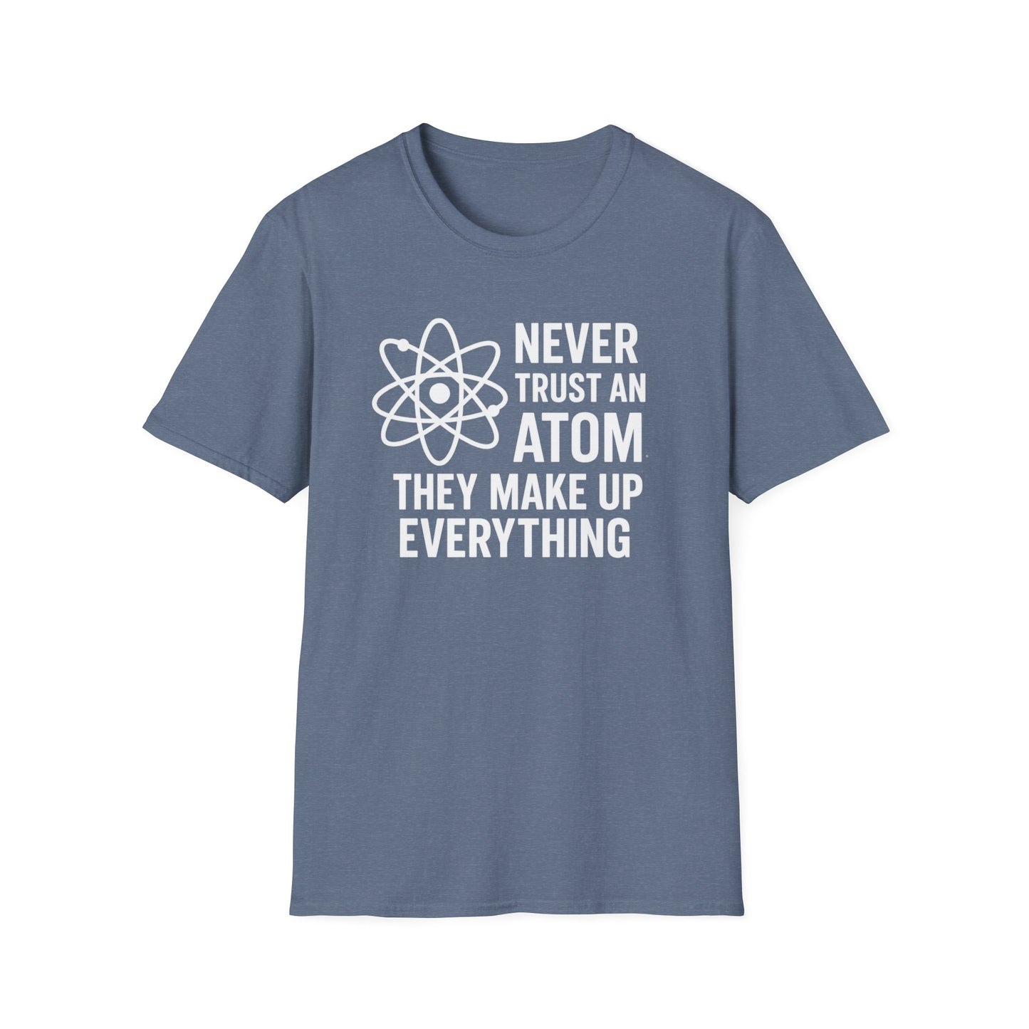Never Trust an Atom Shirt