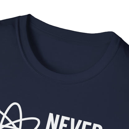 Never Trust an Atom Shirt