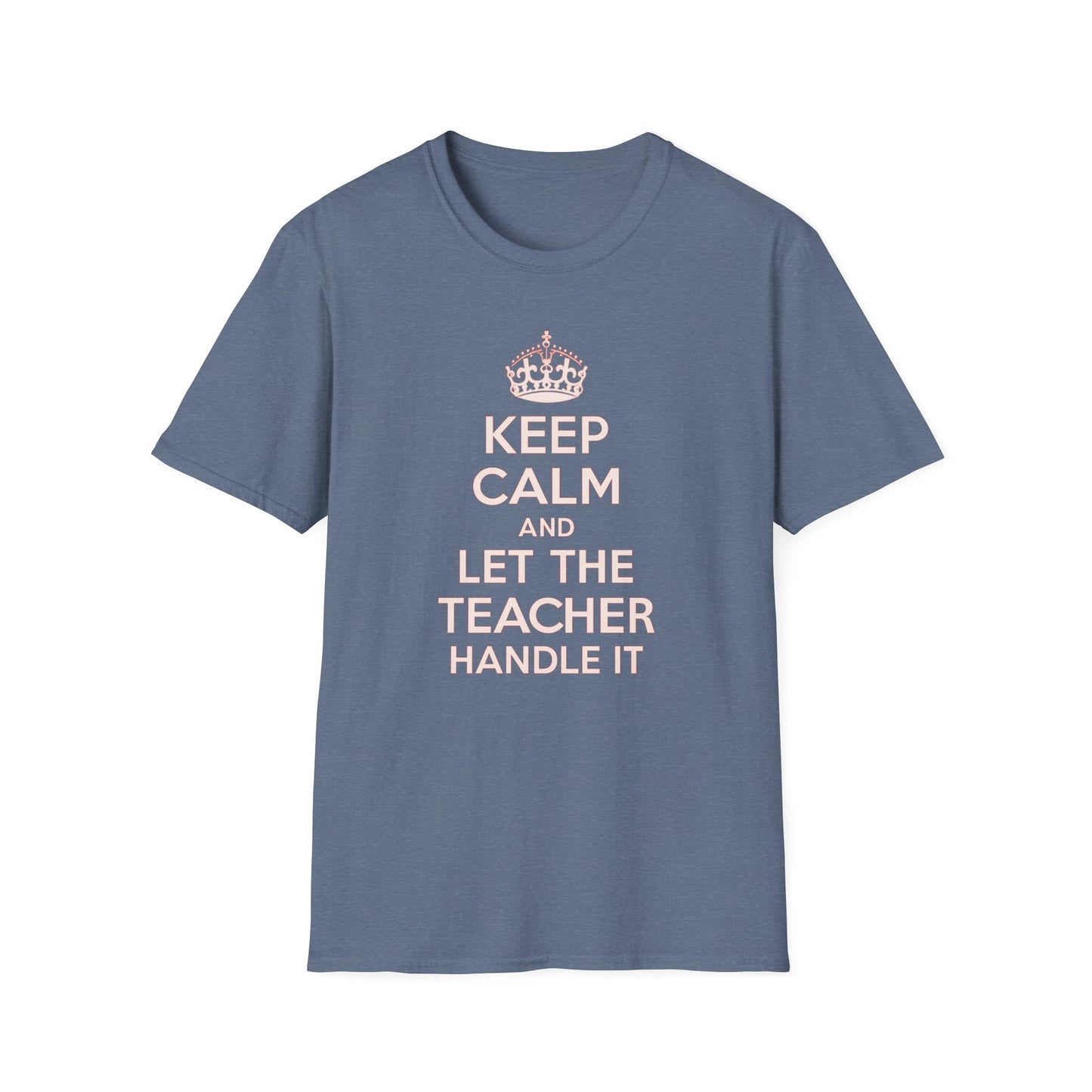 Keep Calm and Let the Teacher Handle It Shirt