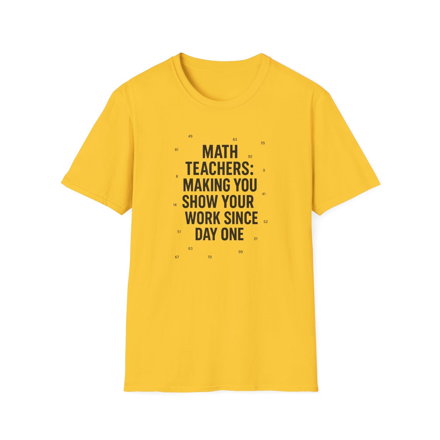 Math Teachers Show Your Work Shirt