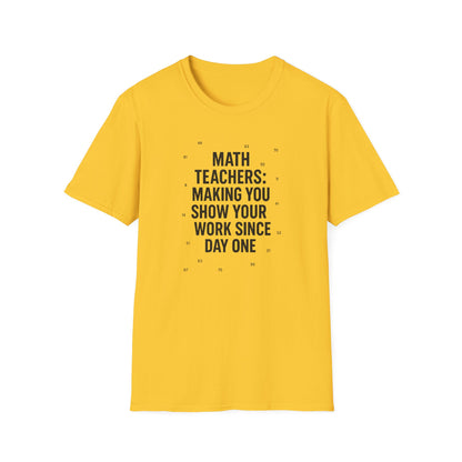 Math Teachers Show Your Work Shirt