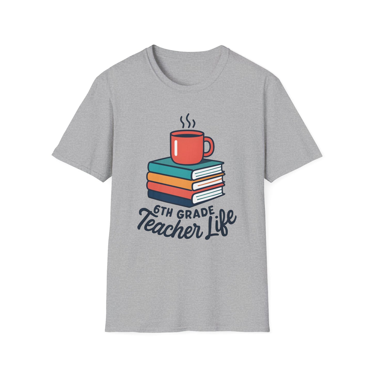 6th Grade Teacher Life Shirt