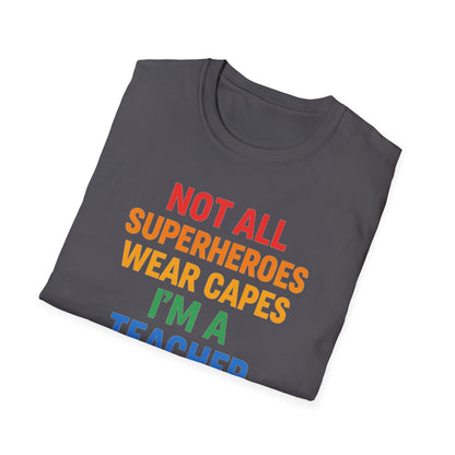 Not All Superheroes Wear Capes Shirt