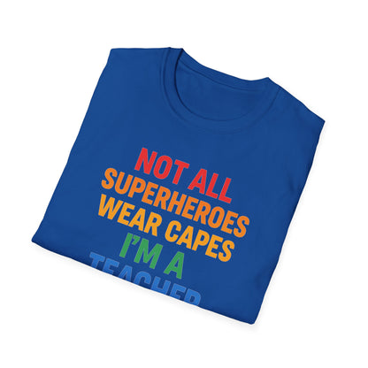 Not All Superheroes Wear Capes Shirt