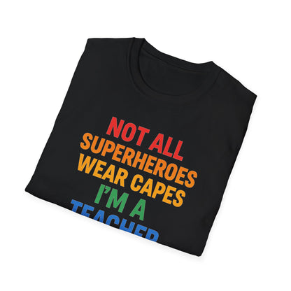 Not All Superheroes Wear Capes Shirt