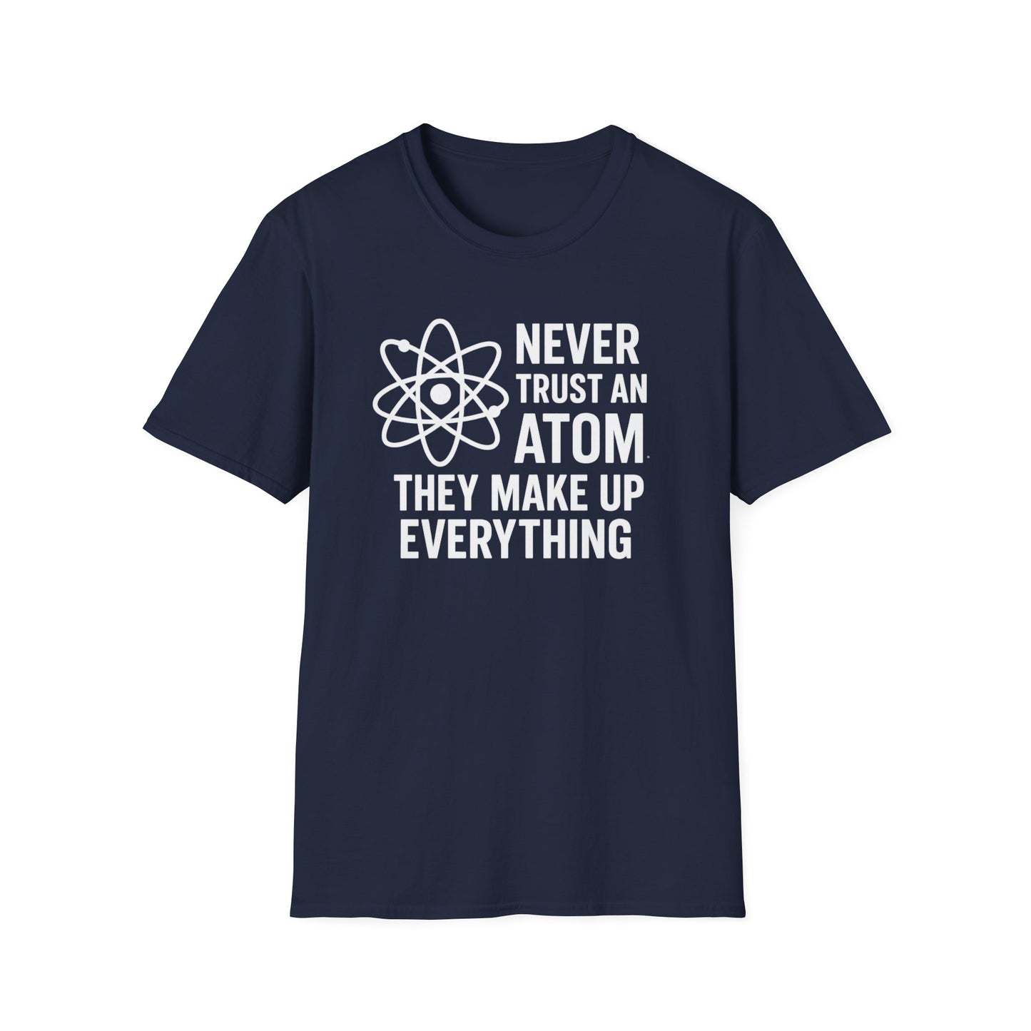 Never Trust an Atom Shirt