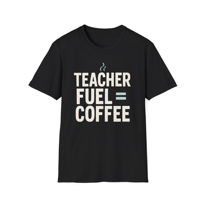 Teacher Fuel Coffee Shirt