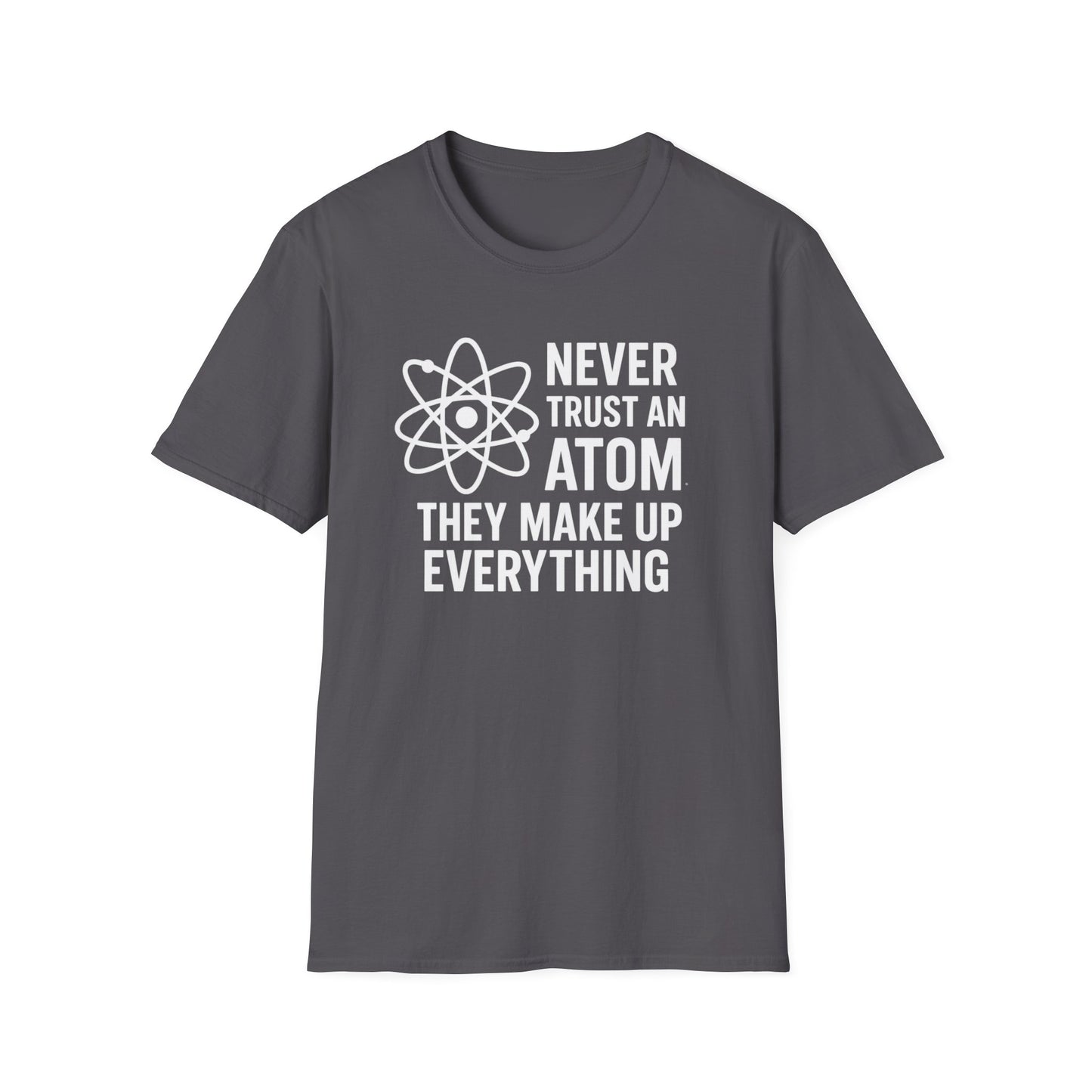 Never Trust an Atom Shirt