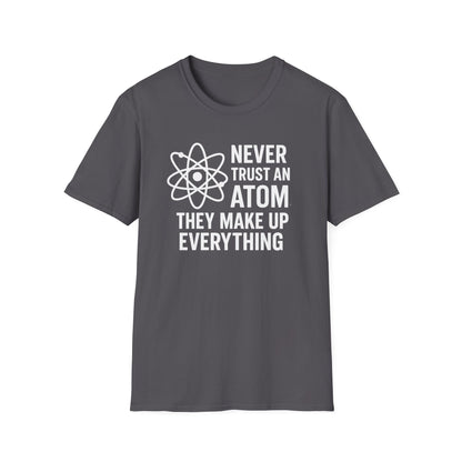 Never Trust an Atom Shirt