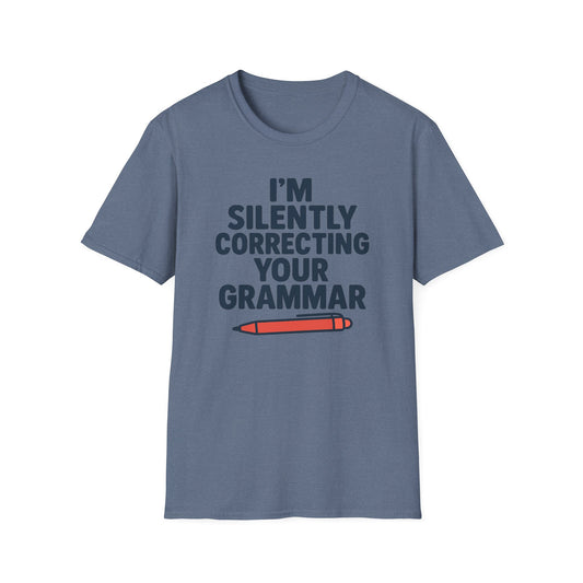 I’m Silently Correcting Your Grammar Shirt