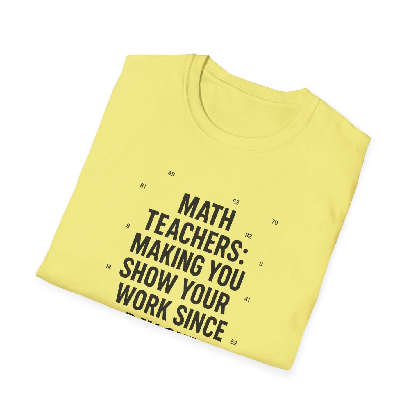 Math Teachers Show Your Work Shirt