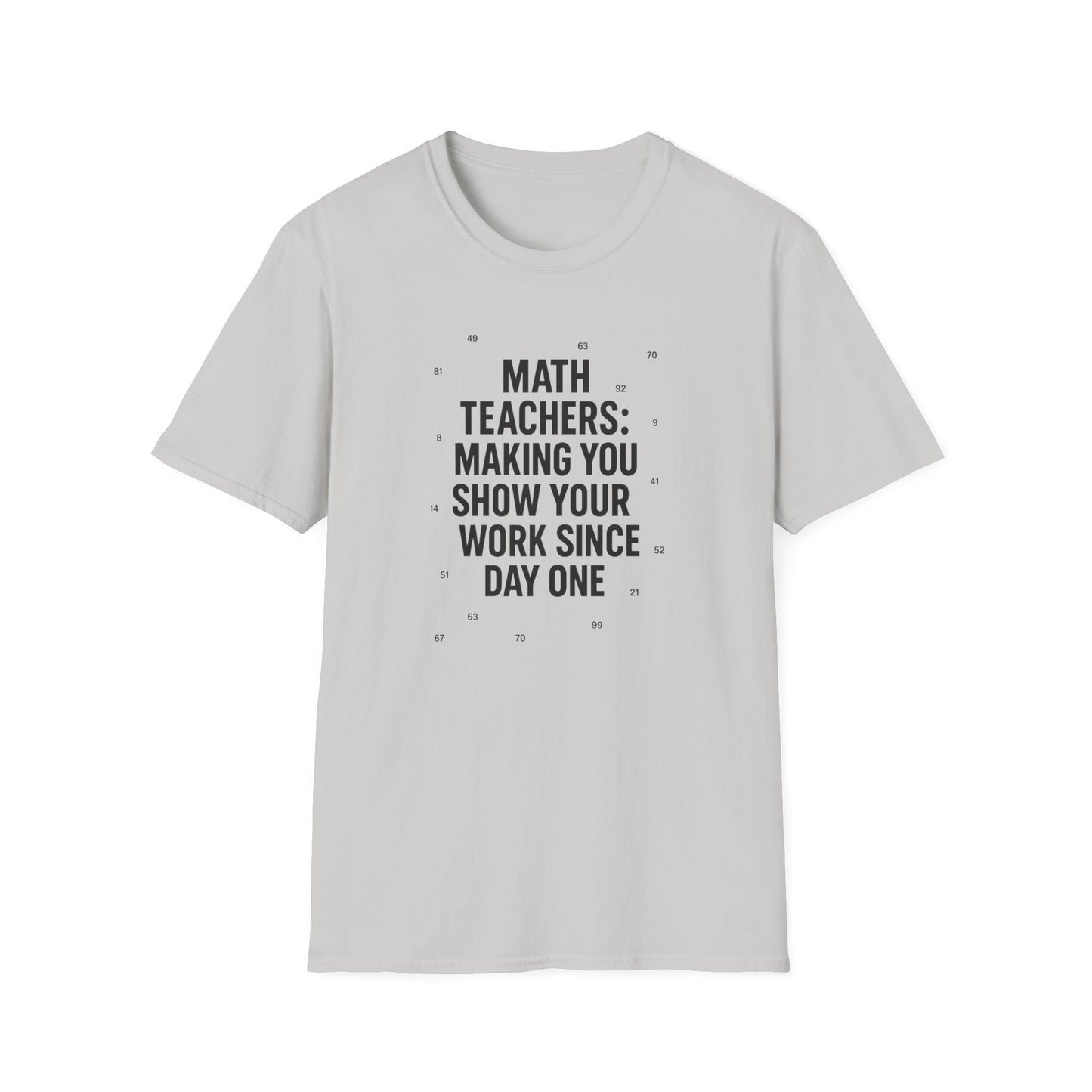 Math Teachers Show Your Work Shirt