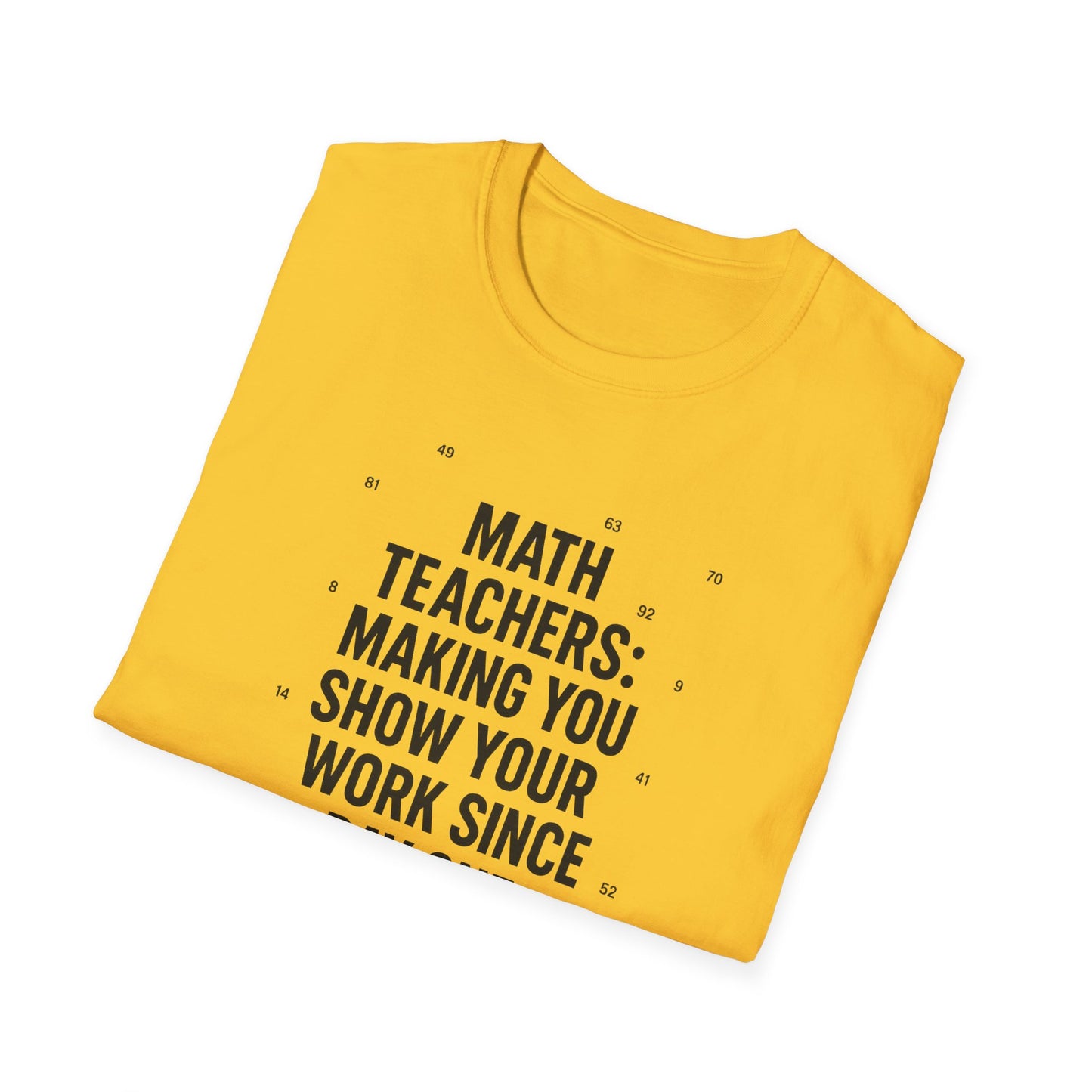 Math Teachers Show Your Work Shirt