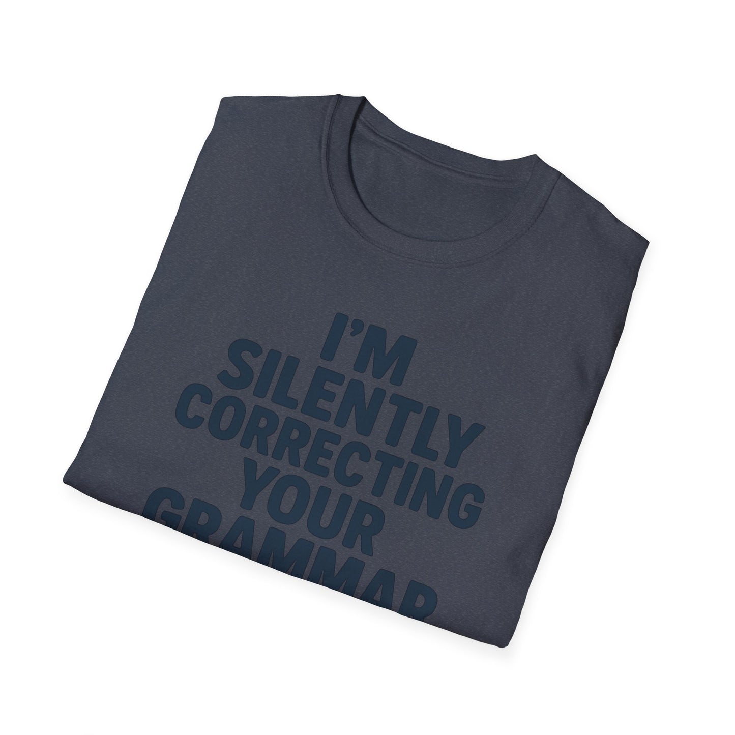 I’m Silently Correcting Your Grammar Shirt