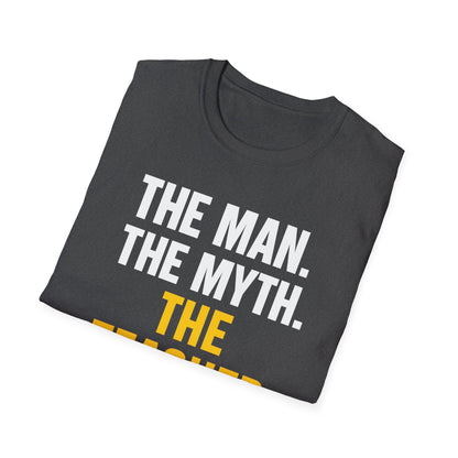 The Man The Myth The Teacher Shirt