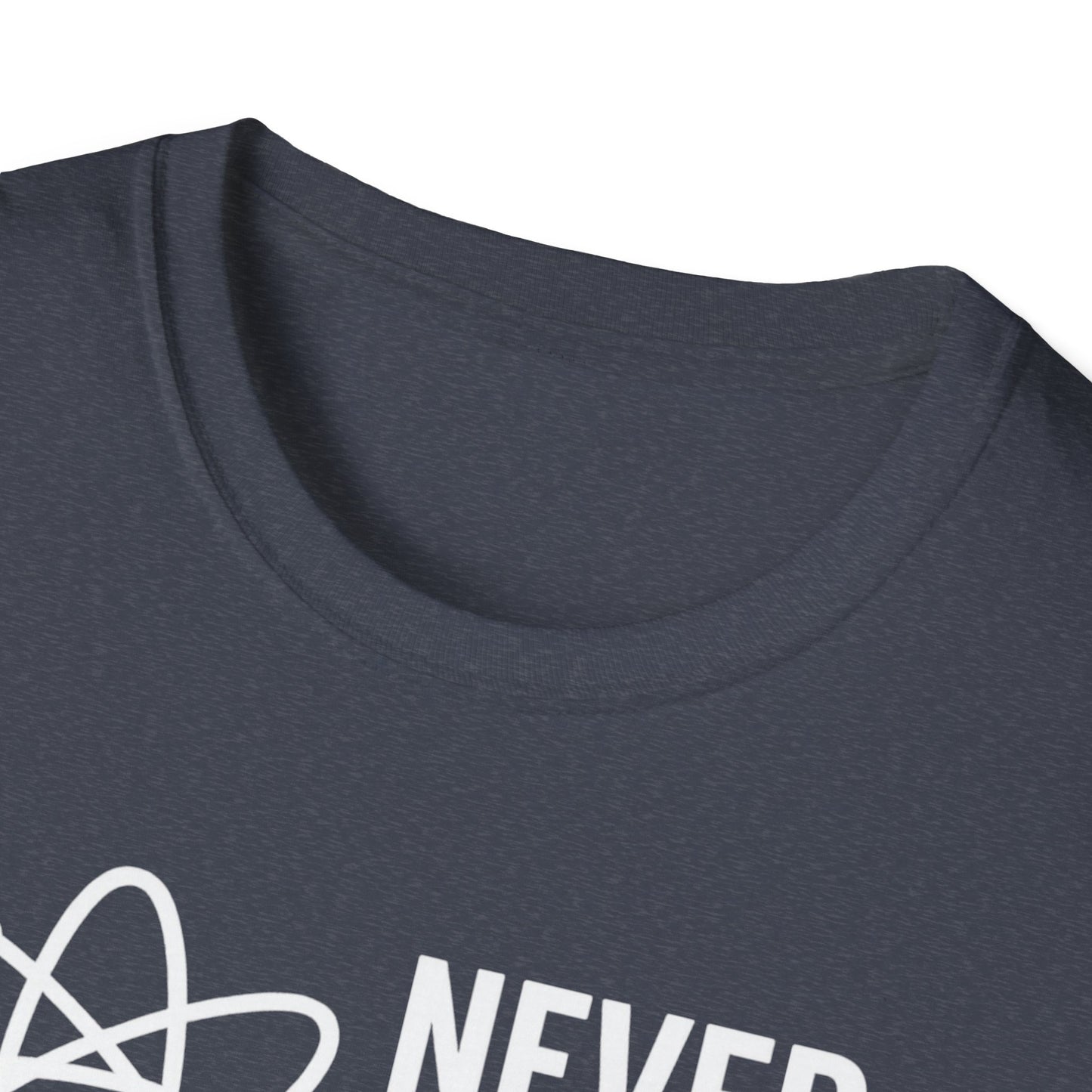 Never Trust an Atom Shirt