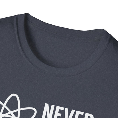 Never Trust an Atom Shirt