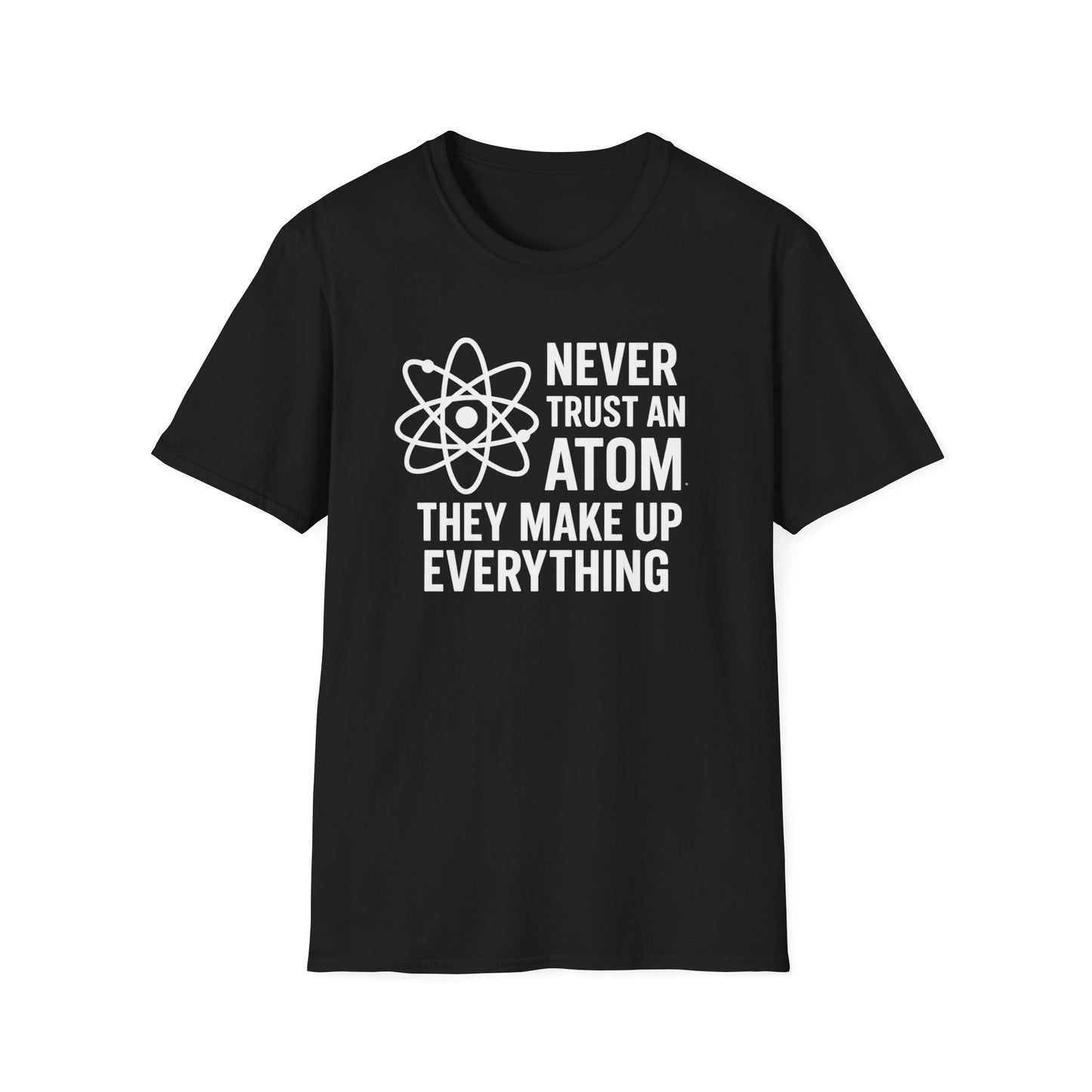 Never Trust an Atom Shirt