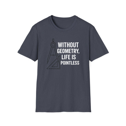 Without Geometry Life Is Pointless Shirt