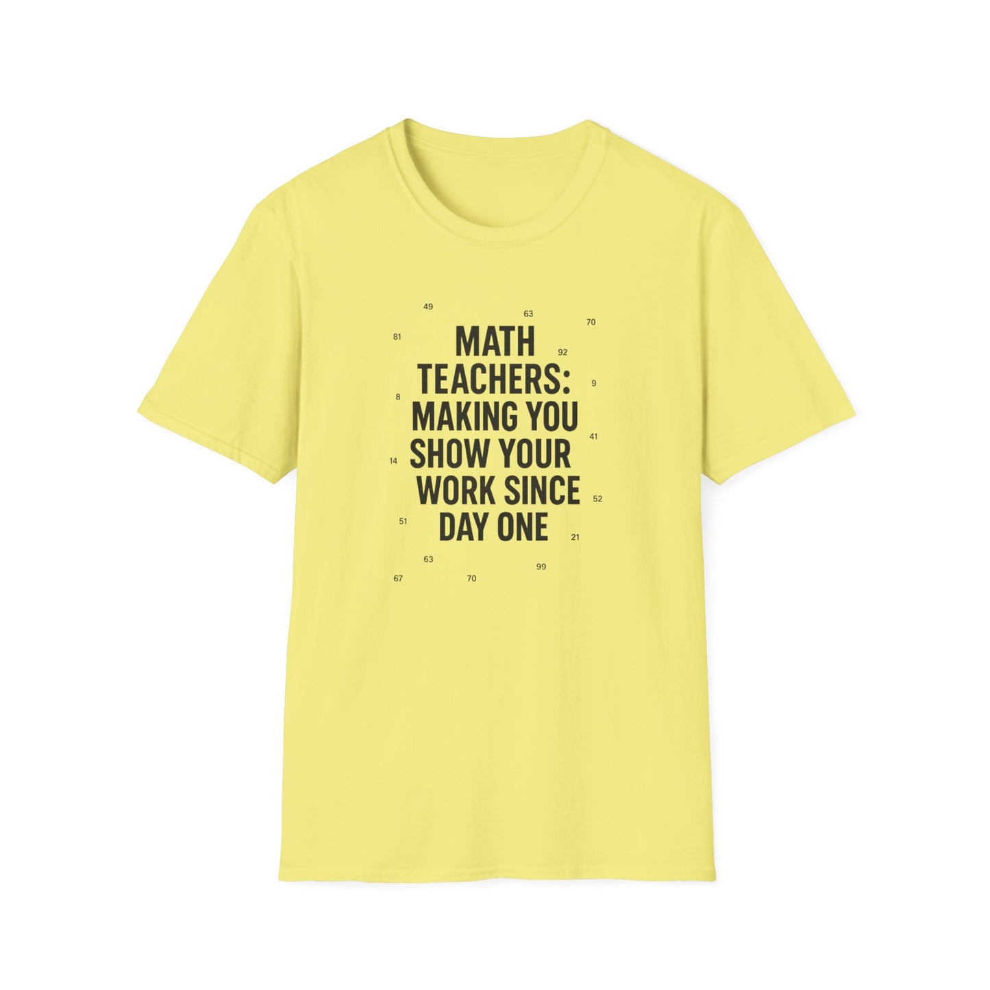 Math Teachers Show Your Work Shirt