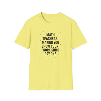 Math Teachers Show Your Work Shirt