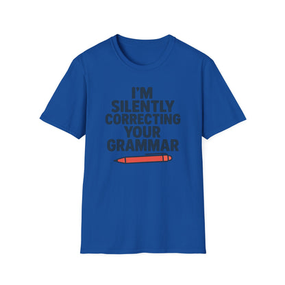 I’m Silently Correcting Your Grammar Shirt