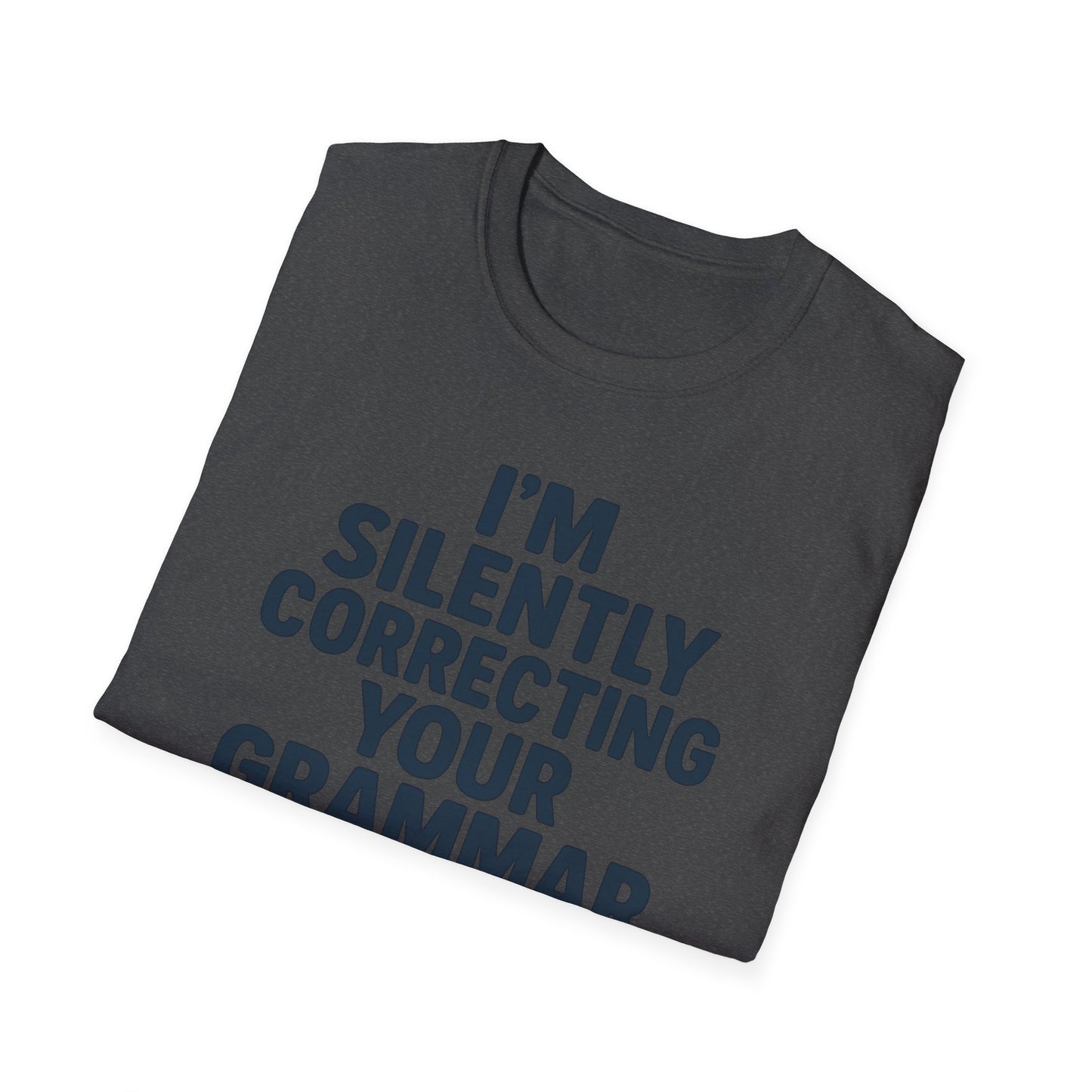 I’m Silently Correcting Your Grammar Shirt