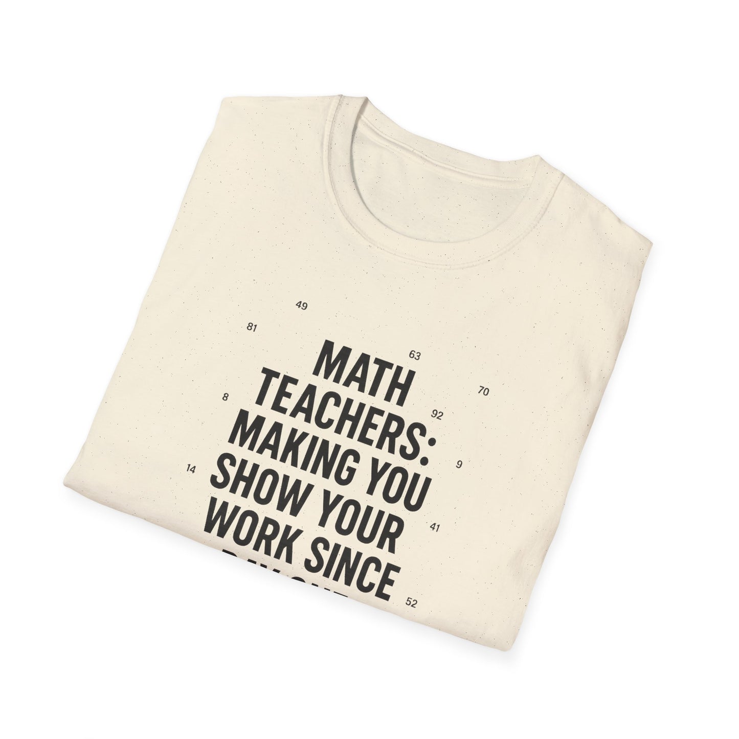 Math Teachers Show Your Work Shirt